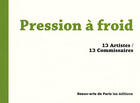 Couverture du livre « Pression à froid ; 13 artistes, 13 commissaires » de Patrick Javault aux éditions Ensba