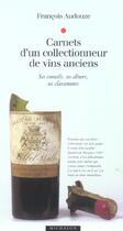 Couverture du livre « Carnets d'un collectionneur de vins anciens ; ses conseils, ses dîners, ses classements » de Francois Audouze aux éditions Michalon