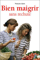 Couverture du livre « Bien maigrir sans rechute » de Francoise Quint aux éditions Trajectoire