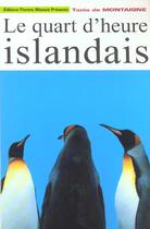 Couverture du livre « Le Quart D'Heure Islandais » de Tania De Montaigne aux éditions Florent Massot