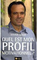 Couverture du livre « Quel est mon profil motivationnel ? » de Xavier Soler aux éditions Ambre