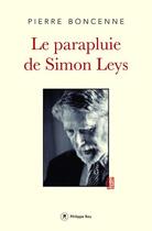 Couverture du livre « Le parapluie de Simon Leys » de Pierre Boncenne aux éditions Philippe Rey