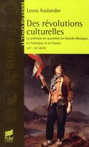 Couverture du livre « Des révolutions culturelles ; la politique du quotidien en Grande-Bretagne, en Amérique et en France ; XVIIe-XIXe siècle » de Leora Auslander aux éditions Pu Du Midi