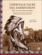 Couverture du livre « L'héritage sacré des Amérindiens » de Charles Eastman aux éditions Vega