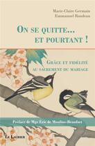 Couverture du livre « On se quitte... et pourtant ! : grâce et fidélité » de Marie-Claire Germain et Emmanuel Rondeau aux éditions Le Laurier