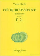 Couverture du livre « Coloquintessence ; instantané avec U.G. » de Yvette Rielle aux éditions Les Deux Oceans