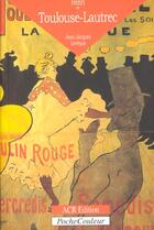 Couverture du livre « Henri de Toulouse-Lautrec ; reporter de son époque » de Jean-Jacques Leveque aux éditions Acr