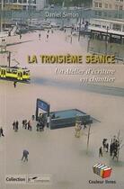 Couverture du livre « La troisième séance ; un atelier d'écriture en chantier » de Daniel Simon aux éditions Couleur Livres