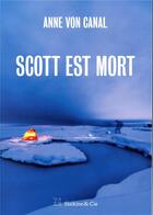 Couverture du livre « Scott est mort » de Anne Von Canal aux éditions Slatkine Et Cie