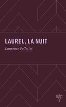 Couverture du livre « Laurel, la nuit » de Laurence Pelletier aux éditions Xyz