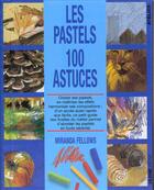 Couverture du livre « Les pastels : 100 astuces » de Miranda Fellows aux éditions Ulisse