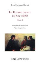 Couverture du livre « La femme pauvre au XIXe siècle (Tome 1) : Les conditions économiques et le travail des femmes » de  aux éditions Indigo Cote Femmes