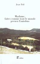 Couverture du livre « Madame Faites Comme Tout Le Monde » de Jean Teil aux éditions Bucdom