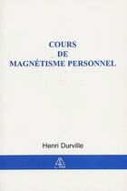Couverture du livre « Cours de magnétisme personnel » de Henri Durville aux éditions Librairie Du Magnetisme