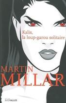 Couverture du livre « Kalix, la loup-garou solitaire » de Martin Millar aux éditions Intervalles