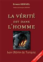 Couverture du livre « La verité est dans l'homme ; les alévis de Turquie » de Erwan Kerivel aux éditions Sigest