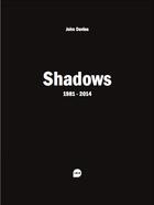 Couverture du livre « Shadows, 1981-2014 » de John Davies et Jean Attali aux éditions Loco