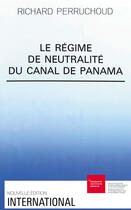 Couverture du livre « Le Régime de neutralité du canal de Panama » de Richard Perruchoud aux éditions Graduate Institute Publications