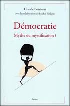 Couverture du livre « Démocratie, mythe ou mystification ? » de Claude Bontems et Michel-Edouard Slatkine aux éditions Ambre