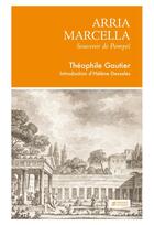 Couverture du livre « Arria Marcella : Souvenir de Pompéï » de Theophile Gautier et Helene Dessales aux éditions Presses Inverses