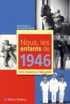 Couverture du livre « Nous, les enfants de : nous, les enfants de 1946 » de Jean-Claude Arnaud aux éditions Wartberg