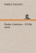 Couverture du livre « Etudes litteraires - xviiie siecle. » de Emile Faguet aux éditions Tredition