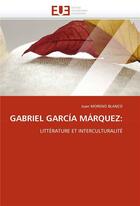Couverture du livre « Gabriel garcia marquez: » de Moreno Blanco-J aux éditions Editions Universitaires Europeennes