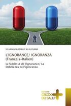 Couverture du livre « L'ignorance/ ignoranza (francais-italien) - la faiblesse de l'ignorance/ la debolezza dell'ignoranza » de Mulowayi Wa Kayumba aux éditions Croix Du Salut