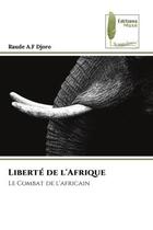 Couverture du livre « Liberte de l'afrique - le combat de l'africain » de Djoro Raude A.F aux éditions Muse