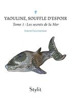 Couverture du livre « Yaouline, Souffle d'espoir : Les secrets de la Terre » de Simon Falconoras aux éditions Stylit