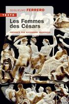 Couverture du livre « Les femmes des Césars » de Guglielmo Ferrero aux éditions Tallandier