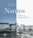 Couverture du livre « Nantes d'hier a aujourd'hui » de Romain/Molle aux éditions Geste