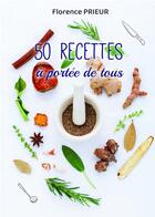 Couverture du livre « 50 recettes à portée de tous » de Florence Prieur aux éditions Bookelis