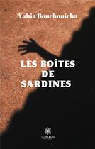 Couverture du livre « Les boîtes de sardines » de Yahia Bouchouicha aux éditions Le Lys Bleu