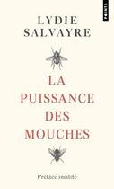 Couverture du livre « La Puissance des mouches » de Lydie Salvayre aux éditions Points