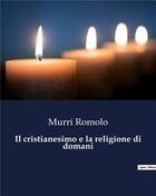 Couverture du livre « Il cristianesimo e la religione di domani » de Murri Romolo aux éditions Culturea