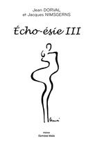 Couverture du livre « Écho-ésie III » de Jean Dorval et Jacques Nimsgerns aux éditions Editions Maia