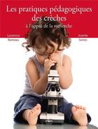 Couverture du livre « Les pratiques pédagogiques des crèches à l'appui de la recherche » de Laurence Rameau et Josette Serres aux éditions Philippe Duval