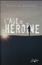 Couverture du livre « L'âge de l'héroïne » de Quentin Mouron aux éditions Grande Ourse