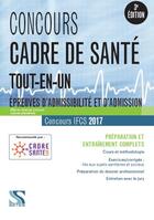 Couverture du livre « Concours ; cadre de santé ; IFCS concours 2017 ; tout-en-un ; épreuves d'admissibilité et d'admission ; préparation et entraînement complets (3ème édition) » de Marie-Jeanne Lorson aux éditions Setes