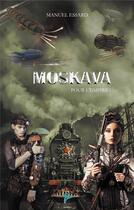 Couverture du livre « Pour l'Empire t.1 ; Moskava » de Manuel Essard aux éditions Faralonn