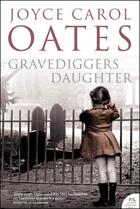 Couverture du livre « The gravedigger's daughter » de Joyce Carol Oates aux éditions 