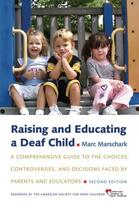 Couverture du livre « Raising and Educating a Deaf Child: A Comprehensive Guide to the Choic » de Marschark Marc aux éditions Oxford University Press Usa