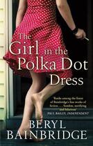 Couverture du livre « The girl in the polka dot dress » de Beryl Bainbridge aux éditions Abacus