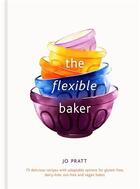 Couverture du livre « The flexible baker: 75 delicious recipes with adaptable options /anglais » de Pratt Jo aux éditions Quarry