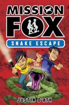 Couverture du livre « Snake Escape: Mission Fox Book 1 » de Justin D'Ath aux éditions Penguin Books Ltd Digital