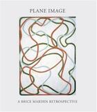 Couverture du livre « Plane image ; a Brice Marden retrospective » de Gary Garrels aux éditions Moma
