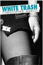 Couverture du livre « Christopher makos white trash uncut » de Christopher Makos aux éditions Glitterati London