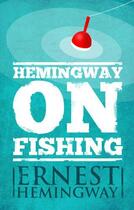 Couverture du livre « Hemingway on Fishing » de Ernest Hemingway aux éditions Scribner