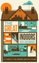 Couverture du livre « The Great Indoors » de Highmore Ben aux éditions Profile Digital